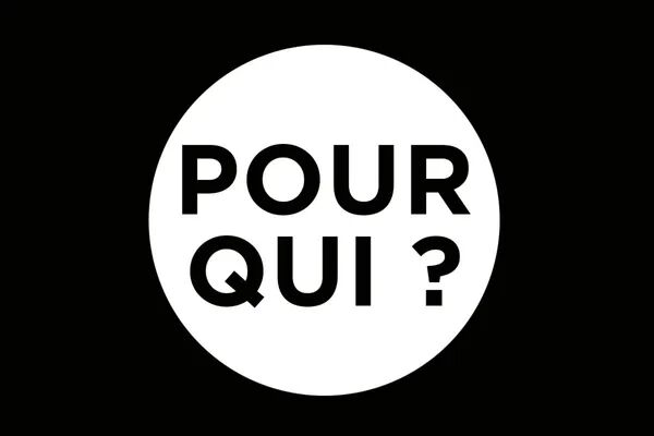 Pour qui ?